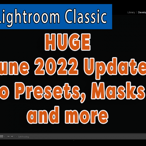 Huge Lightroom Classic Updates in JUne 2022 for Presets, Masks and more